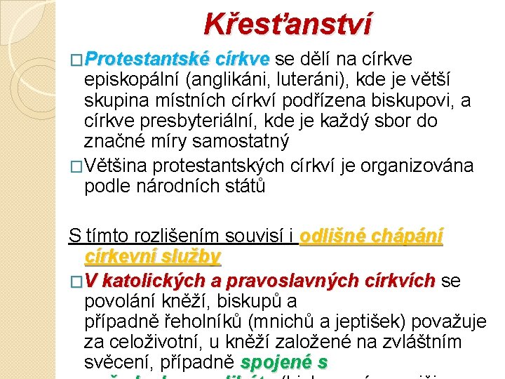 Křesťanství �Protestantské církve se dělí na církve Protestantské církve episkopální (anglikáni, luteráni), kde je