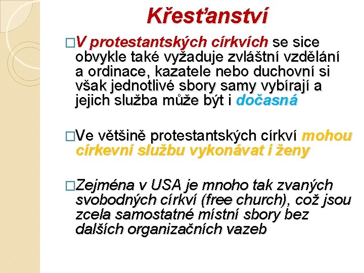 Křesťanství �V protestantských církvích se sice obvykle také vyžaduje zvláštní vzdělání a ordinace, kazatele