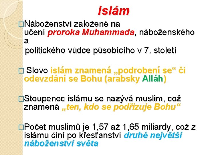 Islám �Náboženství založené na učení proroka Muhammada, náboženského a politického vůdce působícího v 7.