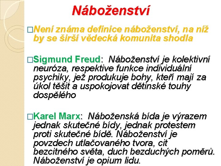 Náboženství �Není známa definice náboženství, na níž by se širší vědecká komunita shodla �Sigmund