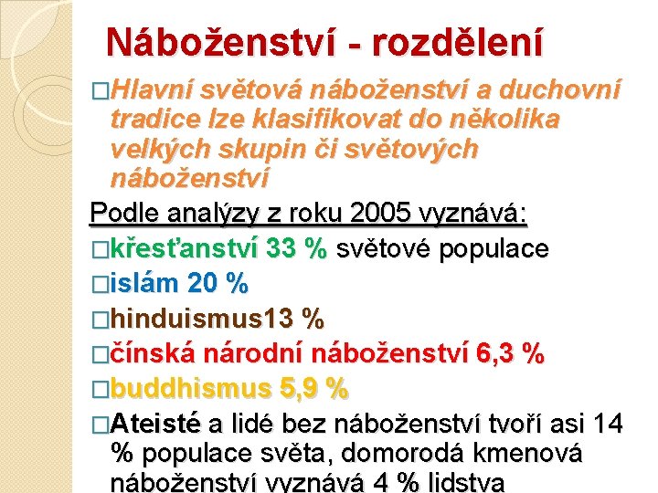 Náboženství - rozdělení �Hlavní světová náboženství a duchovní tradice lze klasifikovat do několika velkých