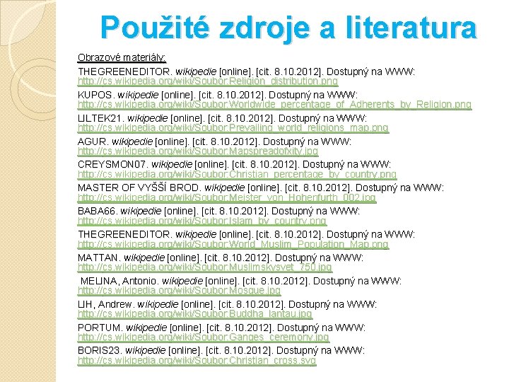 Použité zdroje a literatura Obrazové materiály: THEGREENEDITOR. wikipedie [online]. [cit. 8. 10. 2012]. Dostupný