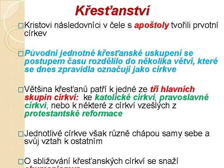 Křesťanství �Kristovi následovníci v čele s apoštoly tvořili prvotní církev �Původní jednotné křesťanské uskupení