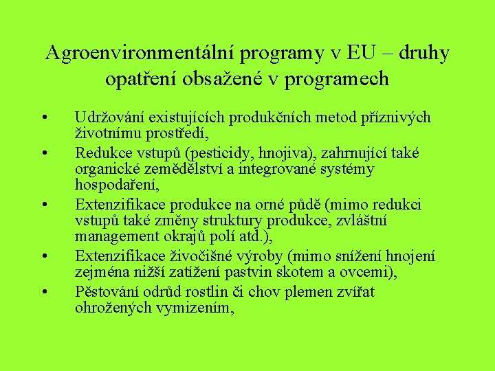Agroenvironmentální programy v EU – druhy opatření obsažené v programech • • • Udržování