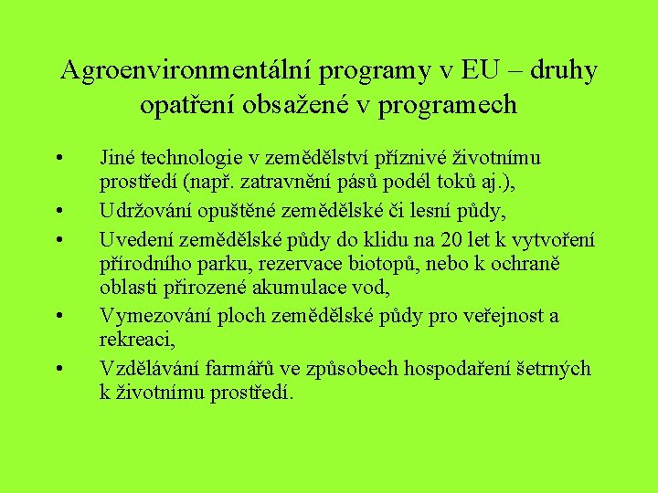 Agroenvironmentální programy v EU – druhy opatření obsažené v programech • • • Jiné