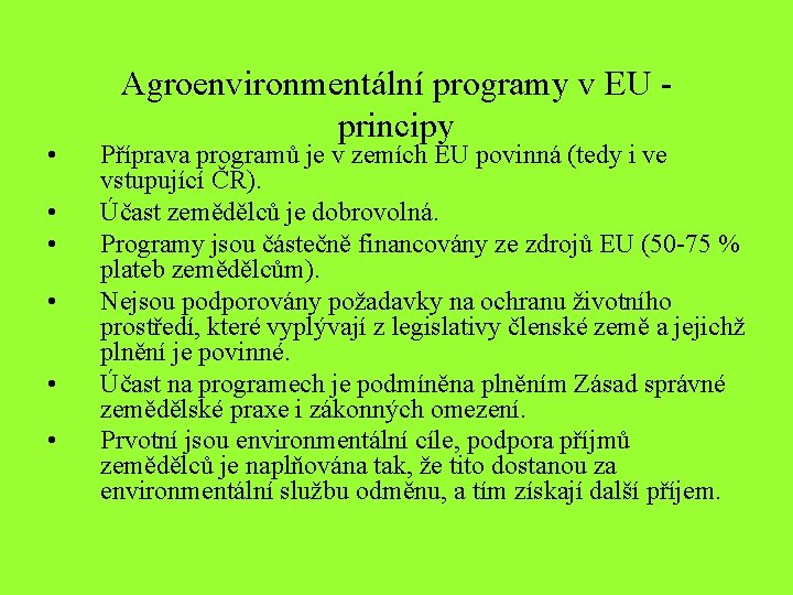  • • • Agroenvironmentální programy v EU - principy Příprava programů je v
