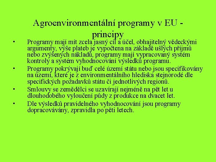  • • Agroenvironmentální programy v EU - principy Programy mají mít zcela jasný