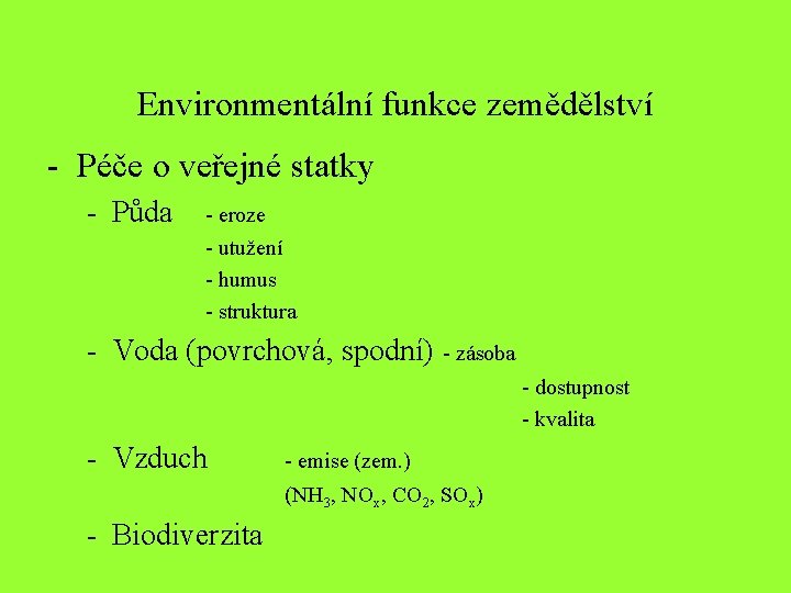 Environmentální funkce zemědělství - Péče o veřejné statky - Půda - eroze - utužení