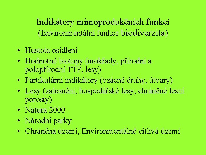 Indikátory mimoprodukčních funkcí (Environmentální funkce biodiverzita) • Hustota osídlení • Hodnotné biotopy (mokřady, přírodní