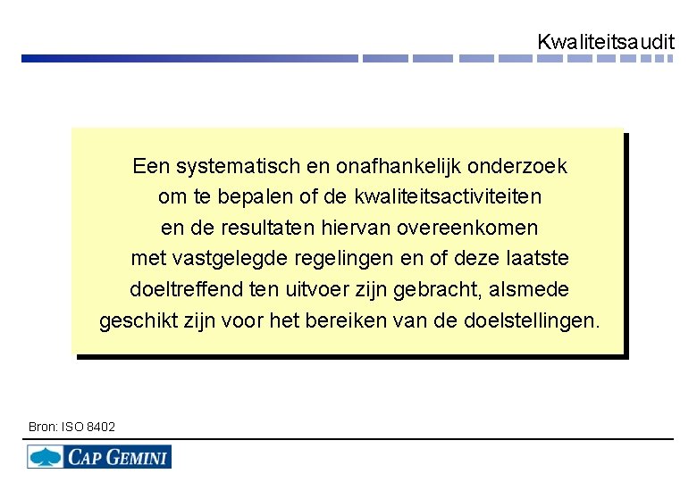 Kwaliteitsaudit Een systematisch en onafhankelijk onderzoek om te bepalen of de kwaliteitsactiviteiten en de