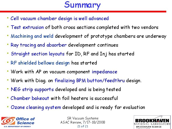 Summary • Cell vacuum chamber design is well advanced • Test extrusion of both