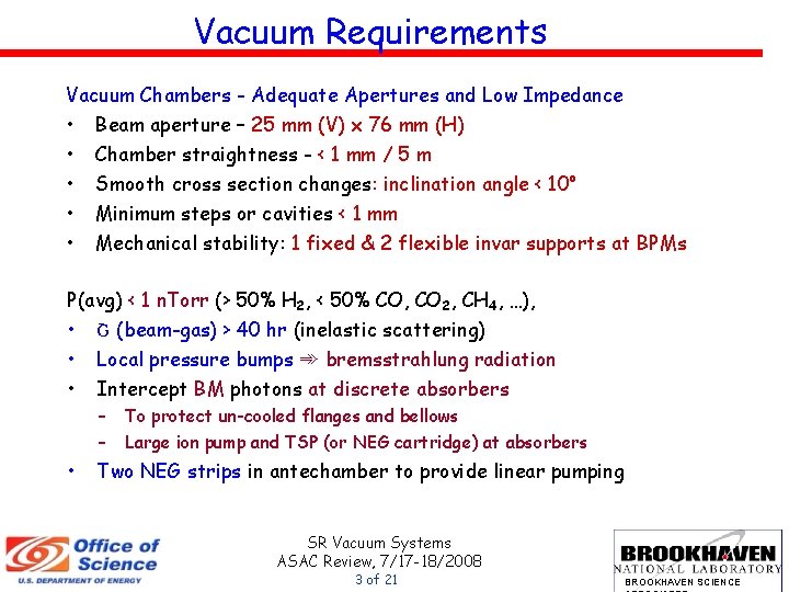 Vacuum Requirements Vacuum Chambers - Adequate Apertures and Low Impedance • • • Beam