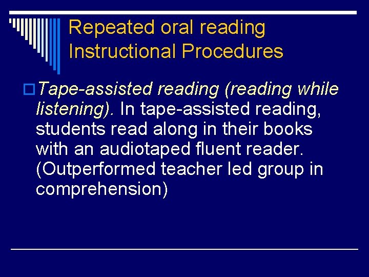 Repeated oral reading Instructional Procedures o. Tape-assisted reading (reading while listening). In tape-assisted reading,