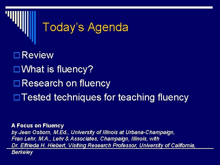 Today’s Agenda o Review o What is fluency? o Research on fluency o Tested