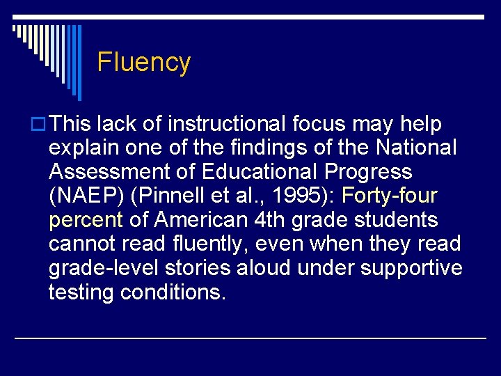 Fluency o This lack of instructional focus may help explain one of the findings