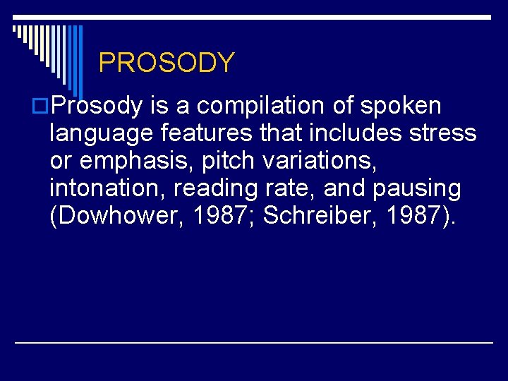 PROSODY o. Prosody is a compilation of spoken language features that includes stress or