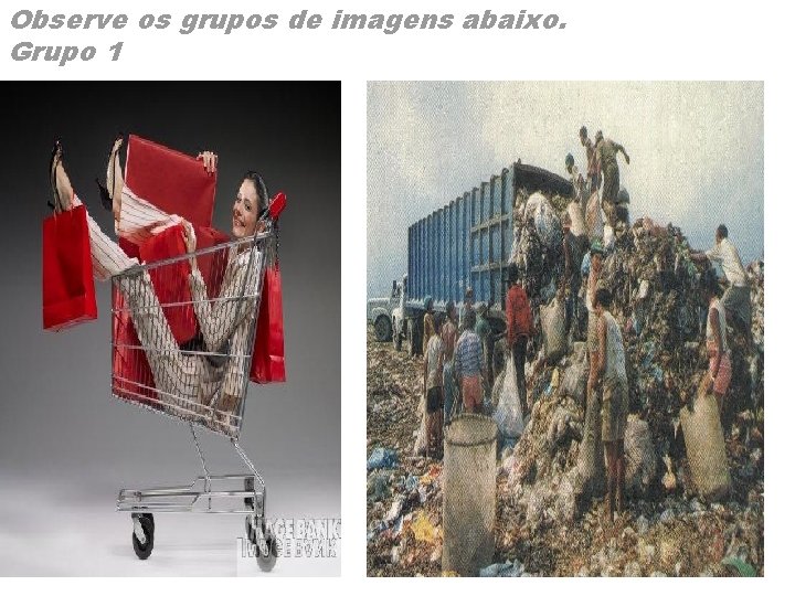 Observe os grupos de imagens abaixo. Grupo 1 