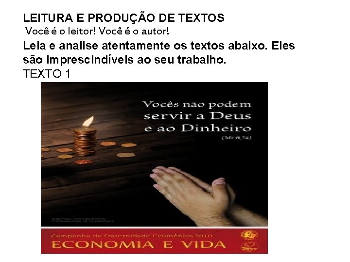 LEITURA E PRODUÇÃO DE TEXTOS Você é o leitor! Você é o autor! Leia