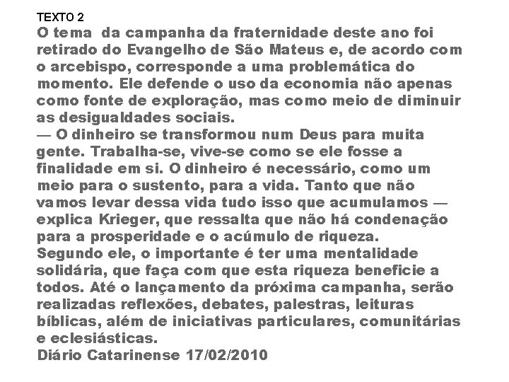 TEXTO 2 O tema da campanha da fraternidade deste ano foi retirado do Evangelho