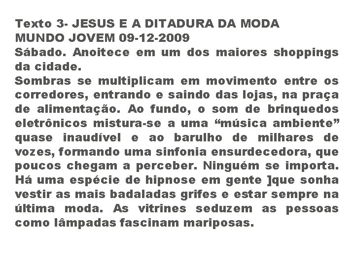 Texto 3 - JESUS E A DITADURA DA MODA MUNDO JOVEM 09 -12 -2009