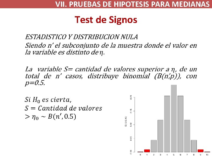 VII. PRUEBAS DE HIPOTESIS PARA MEDIANAS Test de Signos • VII. PRUEBAS DE HIPOTESIS PARA MEDIANAS Test de Signos •