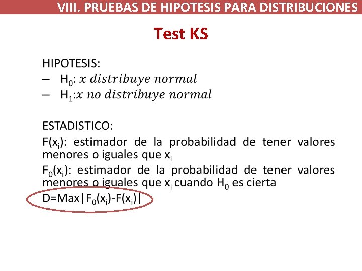 VIII. PRUEBAS DE HIPOTESIS PARA DISTRIBUCIONES Test KS • 