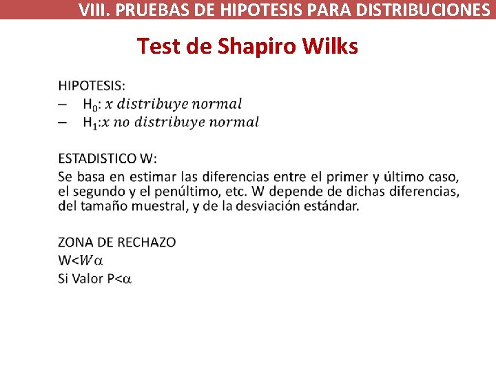 VIII. PRUEBAS DE HIPOTESIS PARA DISTRIBUCIONES Test de Shapiro Wilks • 