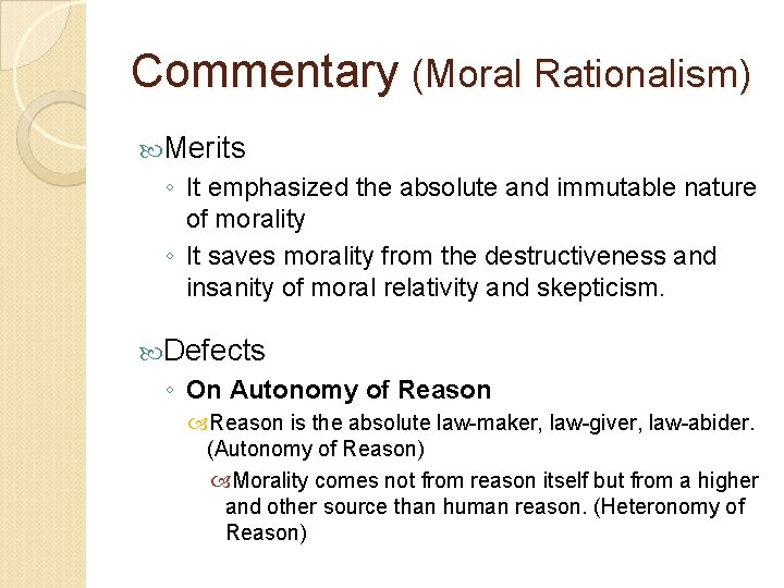 Commentary (Moral Rationalism) Merits ◦ It emphasized the absolute and immutable nature of morality