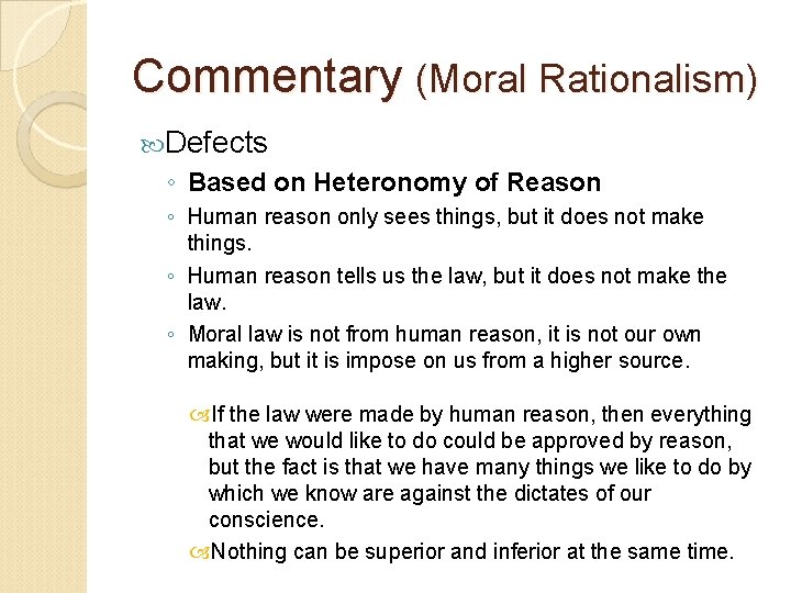 Commentary (Moral Rationalism) Defects ◦ Based on Heteronomy of Reason ◦ Human reason only