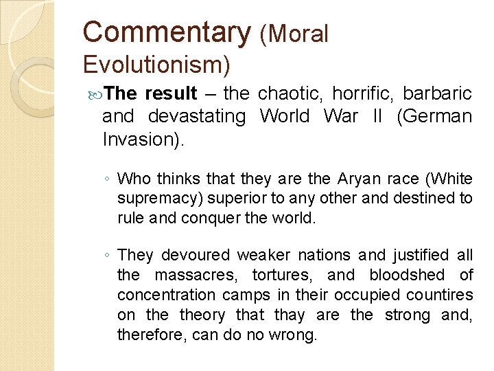 Commentary (Moral Evolutionism) The result – the chaotic, horrific, barbaric and devastating World War