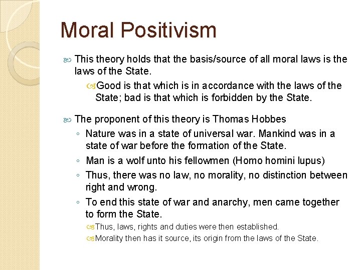 Moral Positivism This theory holds that the basis/source of all moral laws is the