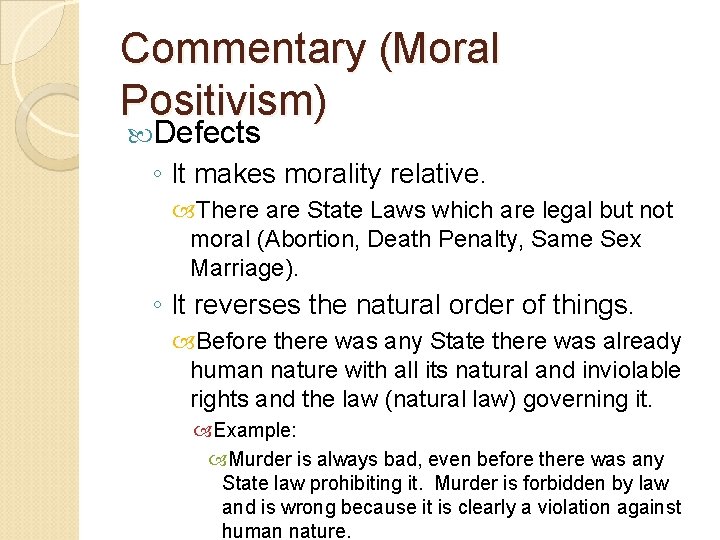 Commentary (Moral Positivism) Defects ◦ It makes morality relative. There are State Laws which