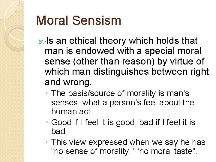 Moral Sensism Is an ethical theory which holds that man is endowed with a