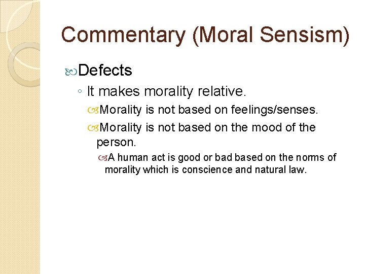 Commentary (Moral Sensism) Defects ◦ It makes morality relative. Morality is not based on