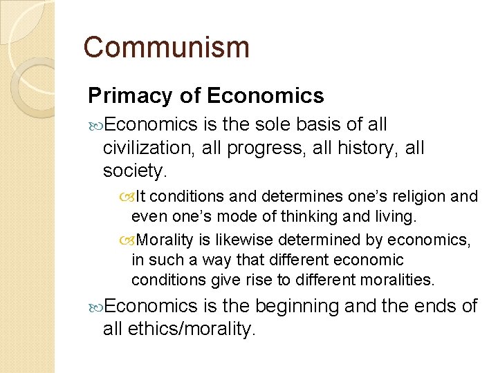 Communism Primacy of Economics is the sole basis of all civilization, all progress, all