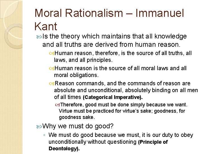 Moral Rationalism – Immanuel Kant Is theory which maintains that all knowledge and all