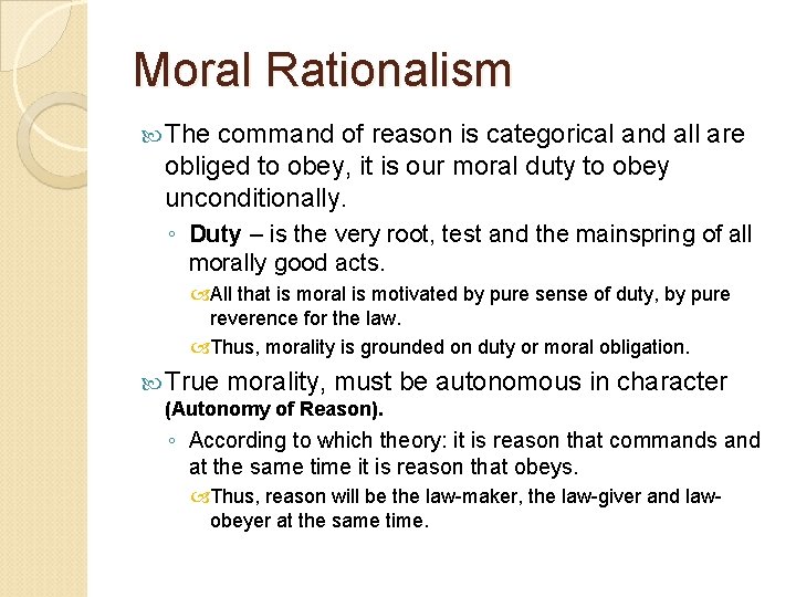 Moral Rationalism The command of reason is categorical and all are obliged to obey,