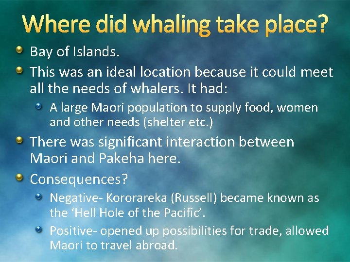 Where did whaling take place? Bay of Islands. This was an ideal location because