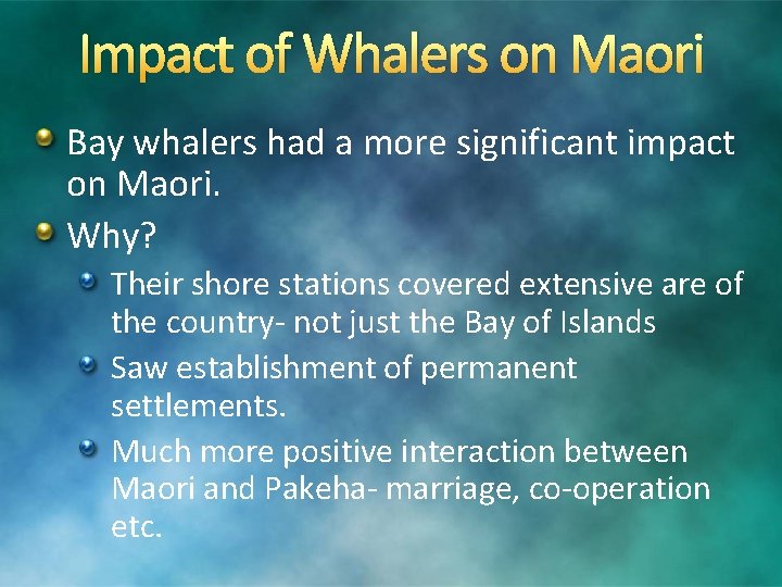 Impact of Whalers on Maori Bay whalers had a more significant impact on Maori.