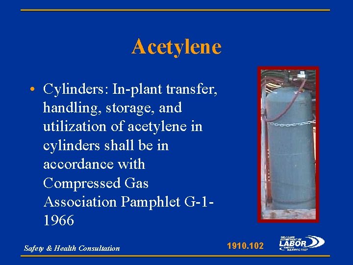 Acetylene • Cylinders: In-plant transfer, handling, storage, and utilization of acetylene in cylinders shall