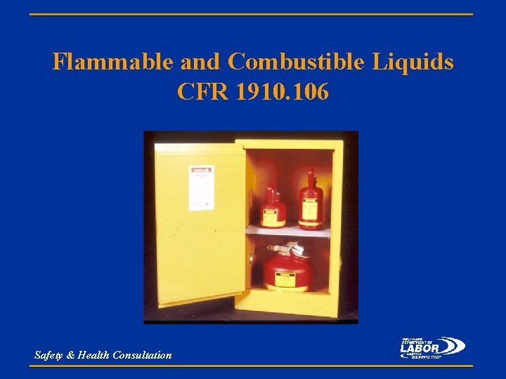 Flammable and Combustible Liquids CFR 1910. 106 Safety & Health Consultation 