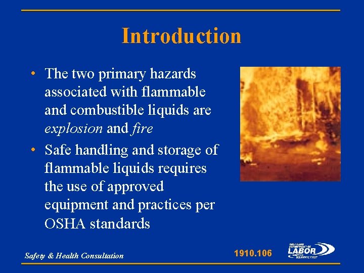 Introduction • The two primary hazards associated with flammable and combustible liquids are explosion