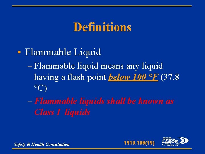 Definitions • Flammable Liquid – Flammable liquid means any liquid having a flash point