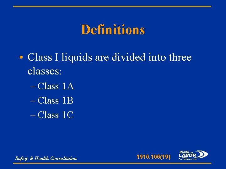 Definitions • Class I liquids are divided into three classes: – Class 1 A