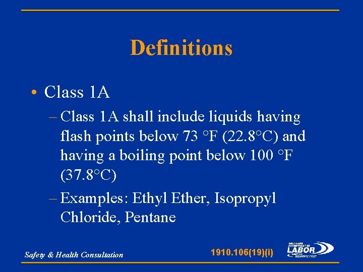 Definitions • Class 1 A – Class 1 A shall include liquids having flash