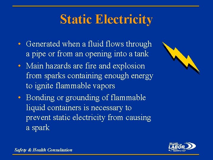 Static Electricity • Generated when a fluid flows through a pipe or from an