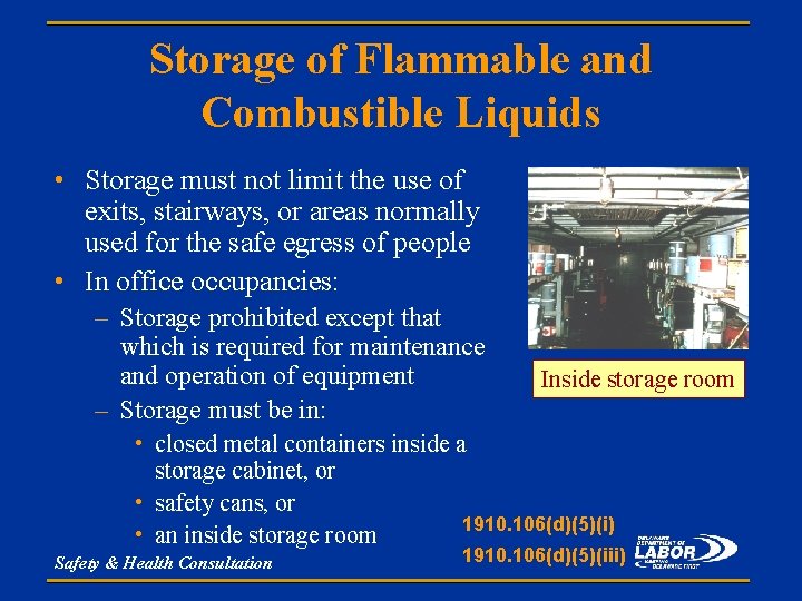 Storage of Flammable and Combustible Liquids • Storage must not limit the use of