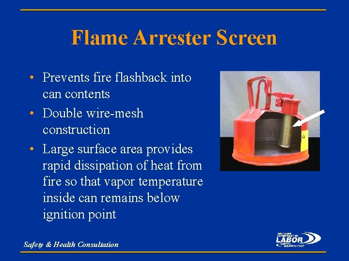 Flame Arrester Screen • Prevents fire flashback into can contents • Double wire-mesh construction