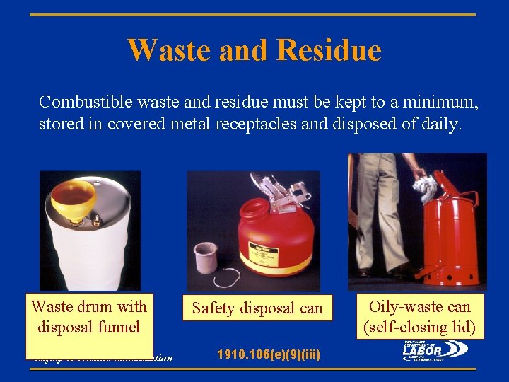 Waste and Residue Combustible waste and residue must be kept to a minimum, stored