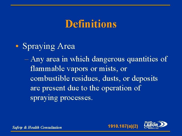 Definitions • Spraying Area – Any area in which dangerous quantities of flammable vapors